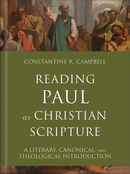 Title details for Reading Paul as Christian Scripture by Constantine R. Campbell - Available